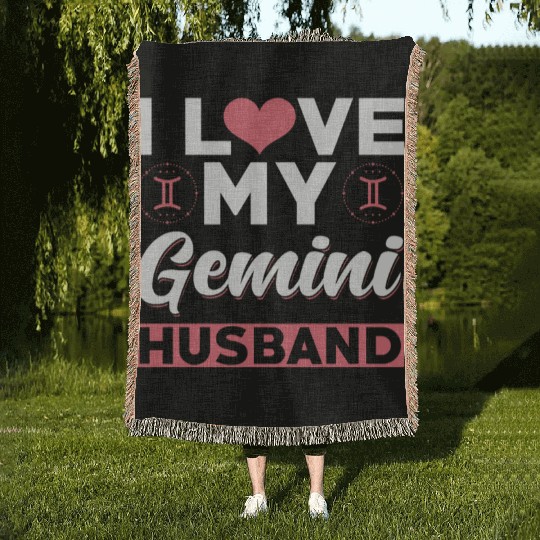 I love my Gemini Husband Woven Blankets