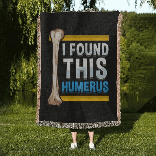 Funny I Found This Humerus Archeologist Bone Pun Woven Blankets