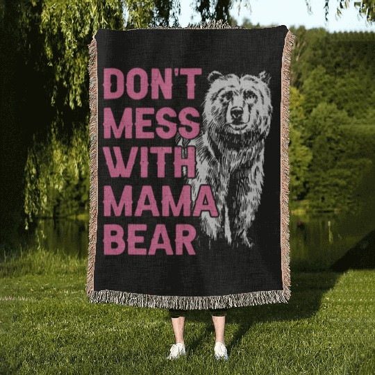 Don'T Mess With Mama Bear Mothers Day Mama Bear Woven Blankets
