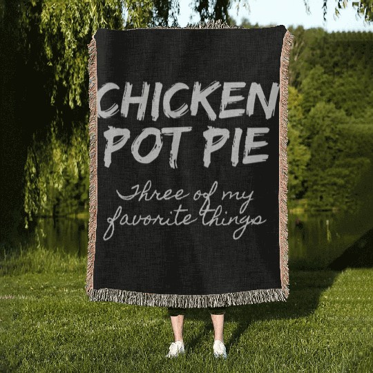 Chicken Pot Pie Three Of My Favorite Things Pot Woven Blankets