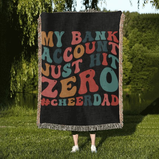 My Bank Acco Just Hit Zero Cheer Dad Woven Blankets