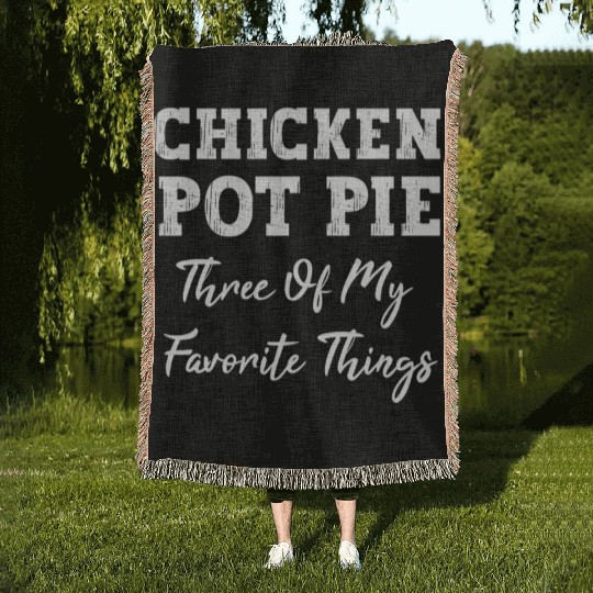 Chicken Pot Pie Three Of My Favorite Things Pot Pi Woven Blankets