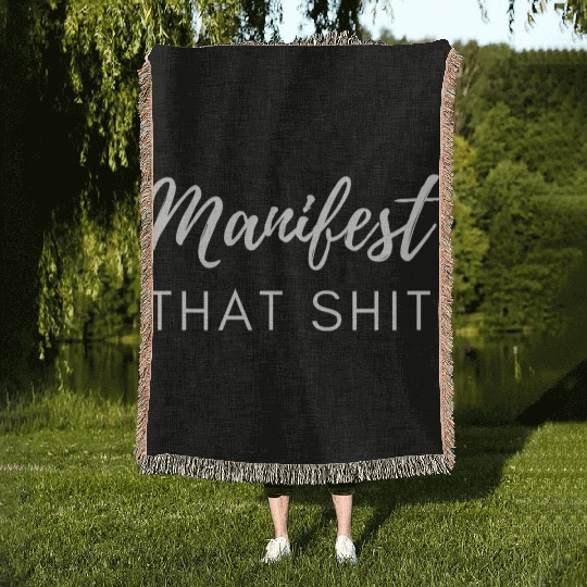 Manifest That Shit Fun Manifestation Law Of Woven Blankets