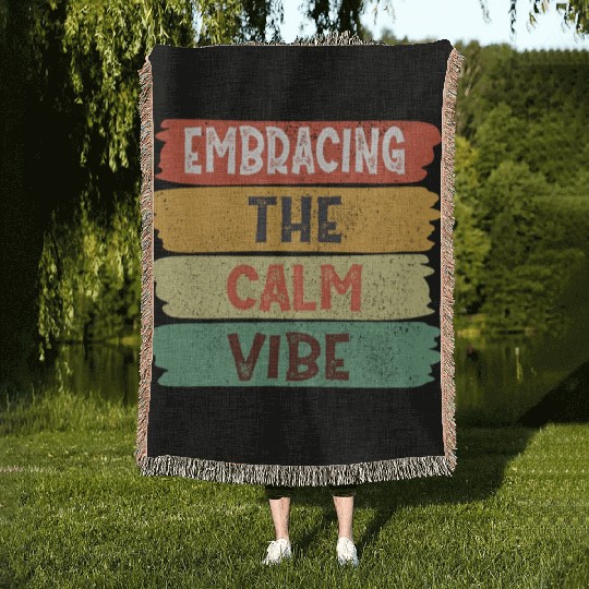 Funny Trendy Quotes: Embracing The Calm Vibe Woven Blankets