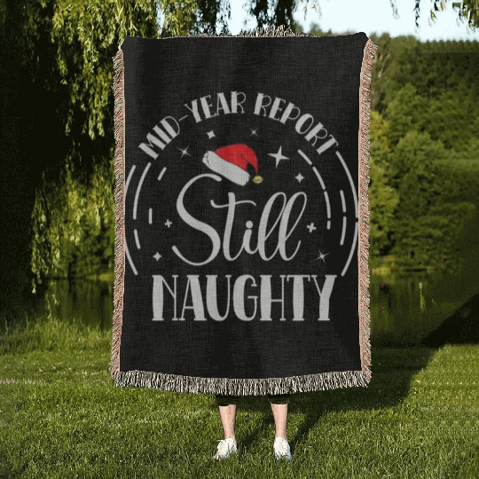 Christmas In July Mid-Year Report Still Naughty Woven Blankets