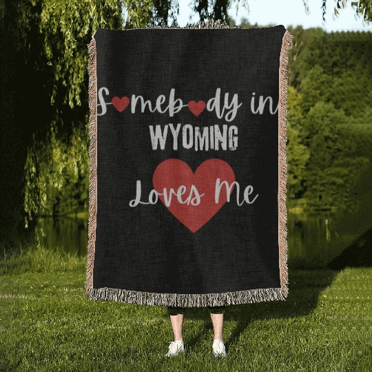 Somebody in Wyoming Loves Me Woven Blankets