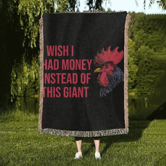 I Wish I Had Money Instead of This Giant Cock Woven Blankets