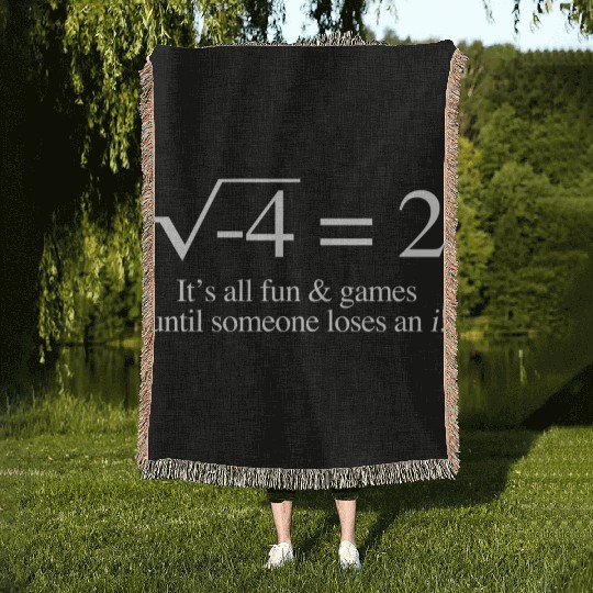 It'S All Fun Games Until Someone Loses An I Math Woven Blankets