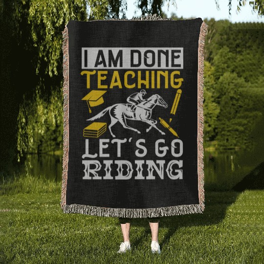 Horse Lover Equestrian I Am Done Teaching Woven Blankets