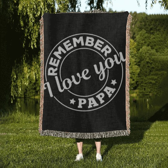 Remember I Love You Papa - Happy Fathers Day Woven Blankets