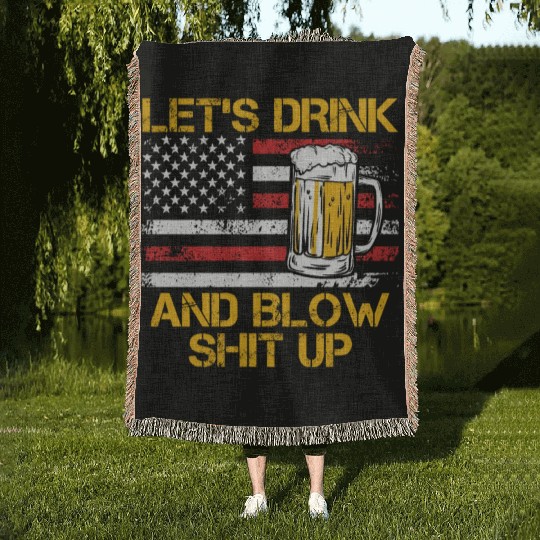 Let us drink and blow shit up drink fan USA Woven Blankets