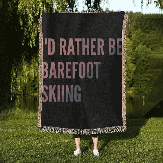 I d Rather Be Barefoot Skiing Water Skiing Lover Woven Blankets