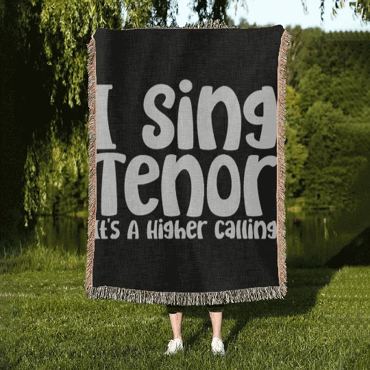 I Sing Tenor, It's A Higher Calling Woven Blankets