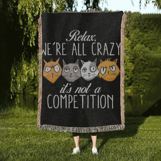 Kawaii Cat Relax We're All Crazy It's Not A Woven Blankets