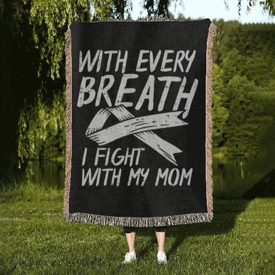 With Every Breath I Fight With My Mom Lung Cancer Woven Blankets