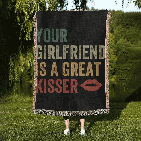 Your Girlfriend Is A Great Kisser Woven Blankets