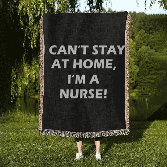 I cant stay at home Im a nurse girl green Woven Blankets
