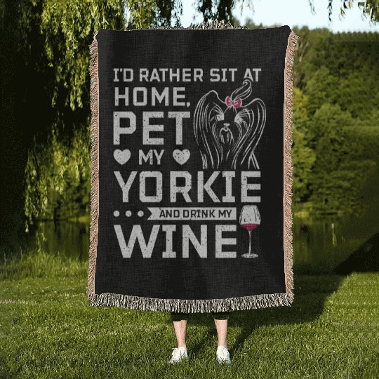 Sit at home and drink wine with my Yorkie Woven Blankets