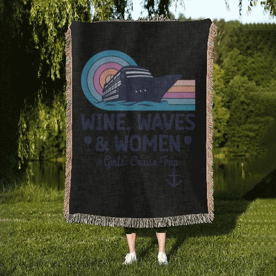 Wine, Waves and Women - Girls' Cruise Trip Woven Blankets