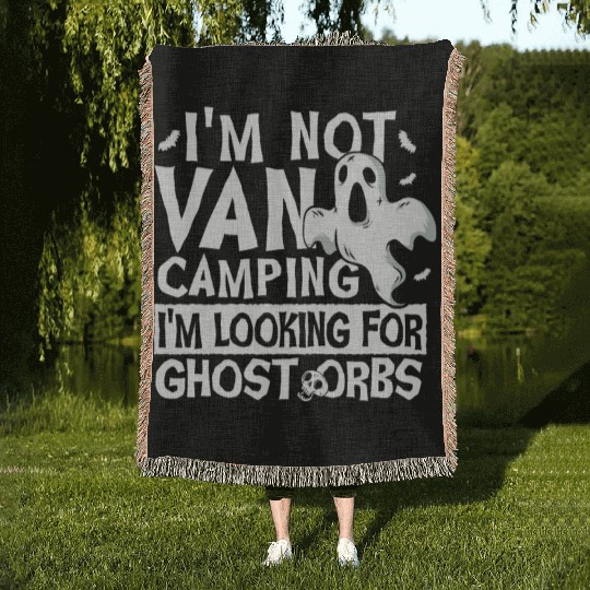 I'm Not Van Camping Ghost Orbs Ghost Hunting Woven Blankets