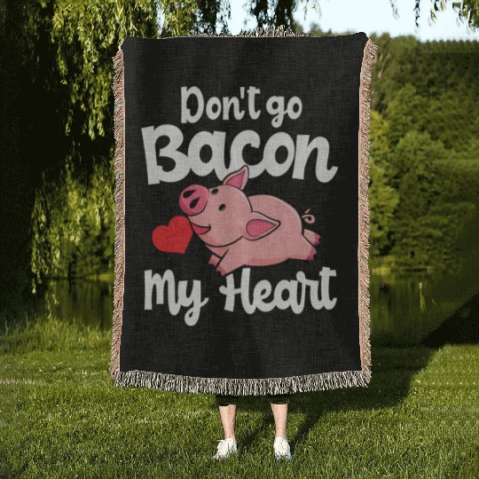 Don t Go Bacon My Heart Pig Valentins Day Gift Woven Blankets