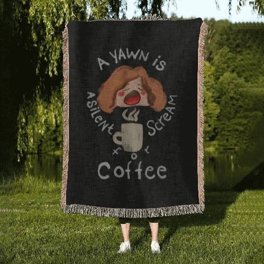 A Yawn is a Silent Scream for Coffee Woven Blankets