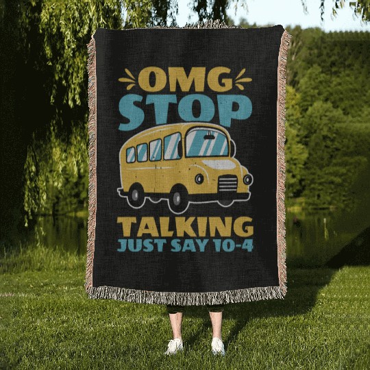 Omg Stop Talking, Just Say 10-4 2 Woven Blankets