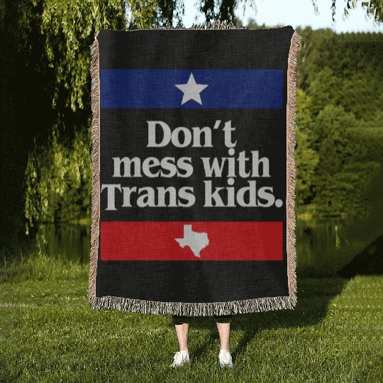 Don'T Mess With Trans Texas Protect Trans Woven Blankets