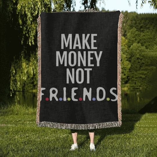 Make money not friends Woven Blankets