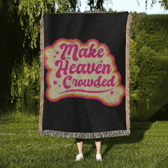 Make Heaven Crowded Bible Scripture Jesus Woven Blankets