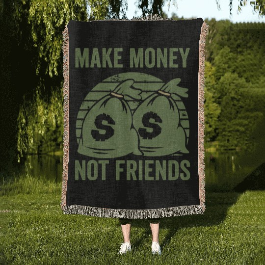 Make Money Not Friends Woven Blankets