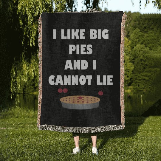I Like Big Pies & I Cannot Lie Funny Thanksgiving Woven Blankets
