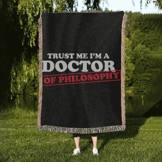 Trust Me Im A Doctor Philosophy Teacher Poetry Woven Blankets