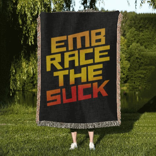 Embrace The Suck 4 Woven Blankets