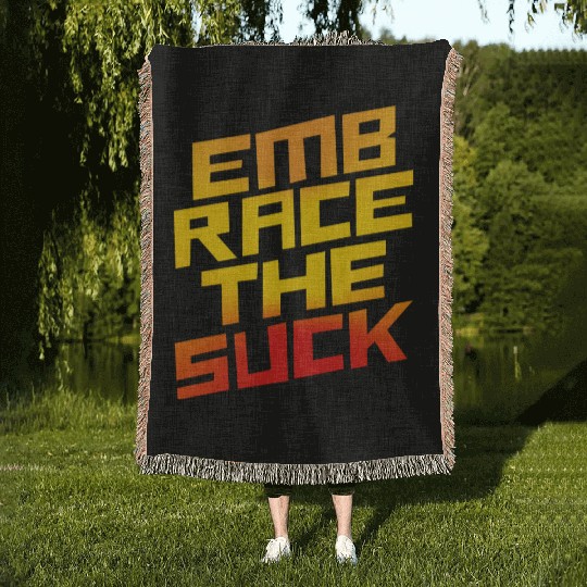 Embrace The Suck 4 Woven Blankets