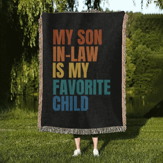 My Son In Law Is My Favorite Child Woven Blankets