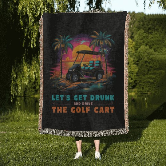 Let's Get Drunk And Drive The Golf Cart Funny Golf Woven Blankets
