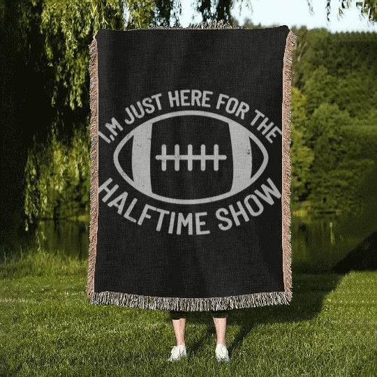 I'M Just Here For The Halftime Show Football Woven Blankets