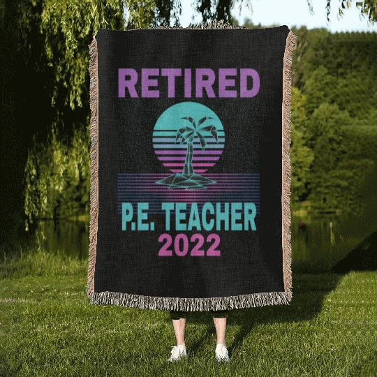 Retired P E Teacher 2022 Beach Retirement Woven Blankets