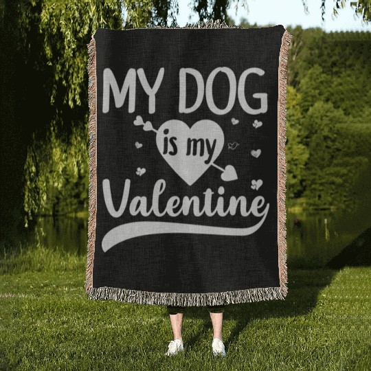 My Dog Is My Valentine For Dog Lover Woven Blankets
