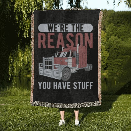 Trucker The Reason You Have Stuff Truck Driver Woven Blankets