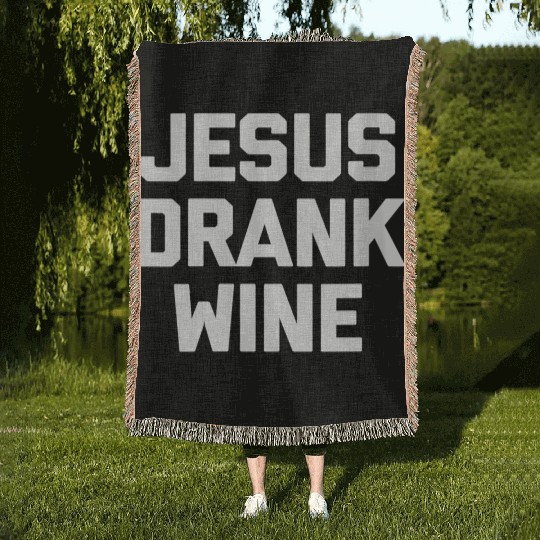 Jesus Drank Wine Saying Novelty Woven Blankets