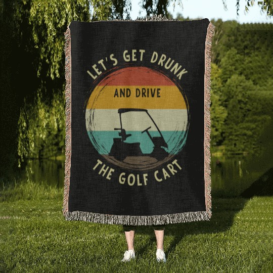 Let's Get Drunk And Drive The Golf Cart Funny Golf Woven Blankets