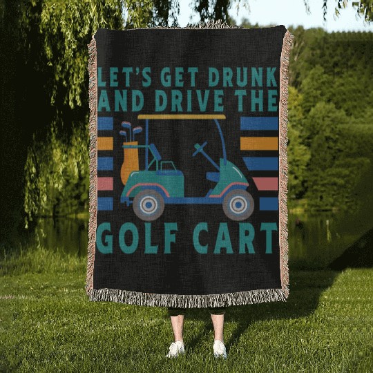 Let's Get Drunk And Drive The Golf Cart Funny Golf Woven Blankets