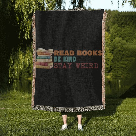 Read Books Be Kind Stay Weird Woven Blankets