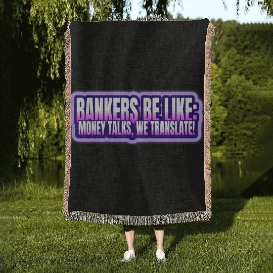 Bankers be like Money talks we translate Woven Blankets