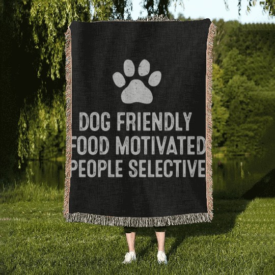 Dog Friendly Food Motivated People Selective Woven Blankets