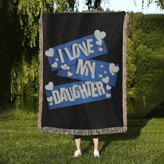 I Love My Daughter Woven Blankets