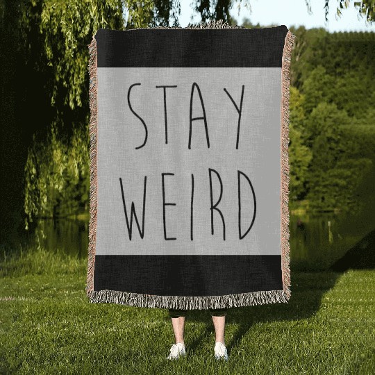 Stay Weird Funny Rude Offensive Sarcastic Quote Woven Blankets