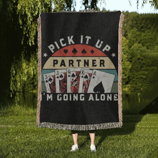 Pick It Up I'm Going Alone, Funny Euchre Player Woven Blankets